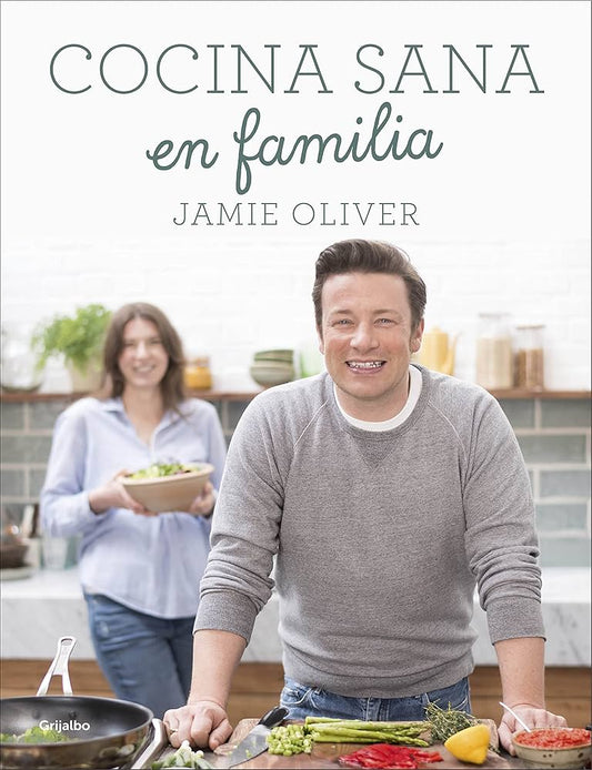 Cocina  sana en familia JAIME OLIVER